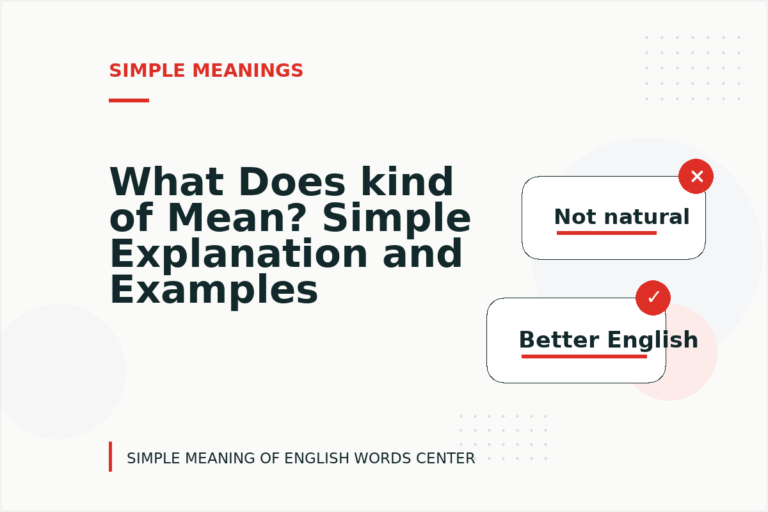 What Does kind of Mean? Simple Explanation and Examples