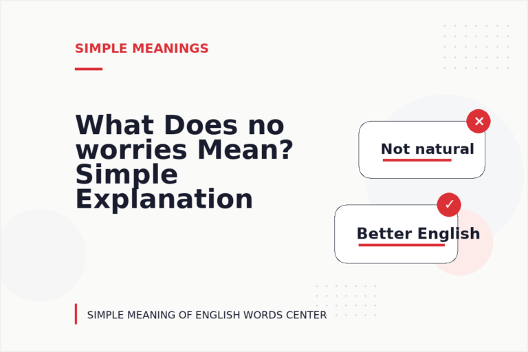 What Does no worries Mean? Simple Explanation and Examples