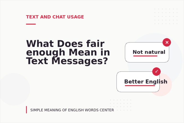 What Does fair enough Mean in Text Messages? What Does fair enough Mean in Text Messages?
