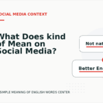 What Does kind of Mean on Social Media?