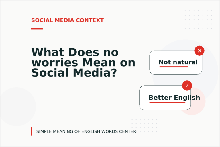 What Does no worries Mean on Social Media?