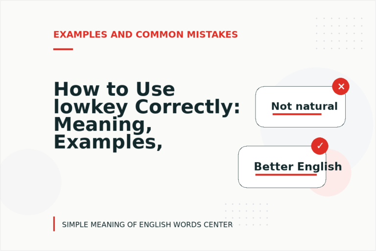 How to Use lowkey Correctly: Meaning, Examples, and Mistakes How to Use lowkey Correctly: Meaning, Examples, and Mistakes