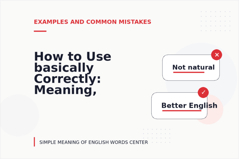 How to Use basically Correctly: Meaning, Examples, and Mistakes