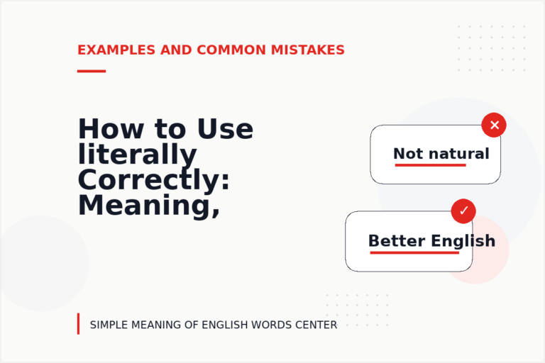How to Use literally Correctly: Meaning, Examples, and Mistakes