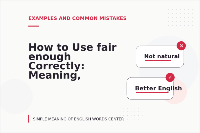 How to Use fair enough Correctly: Meaning, Examples, and Mistakes