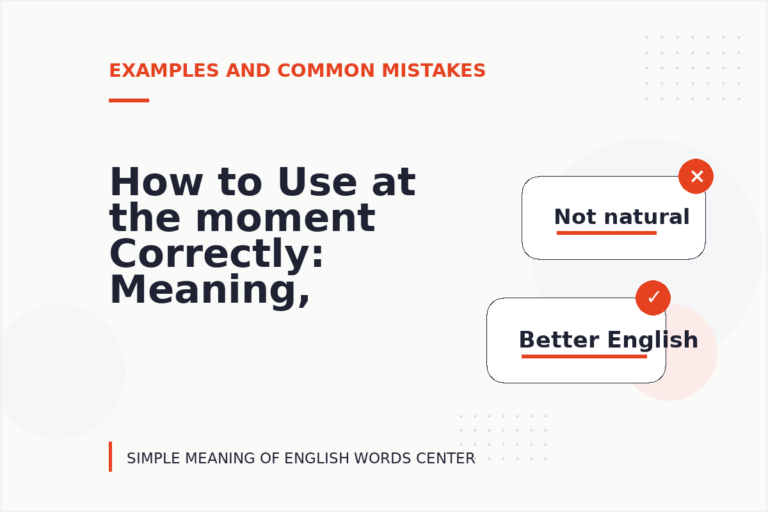 How to Use at the moment Correctly: Meaning, Examples, and Mistakes